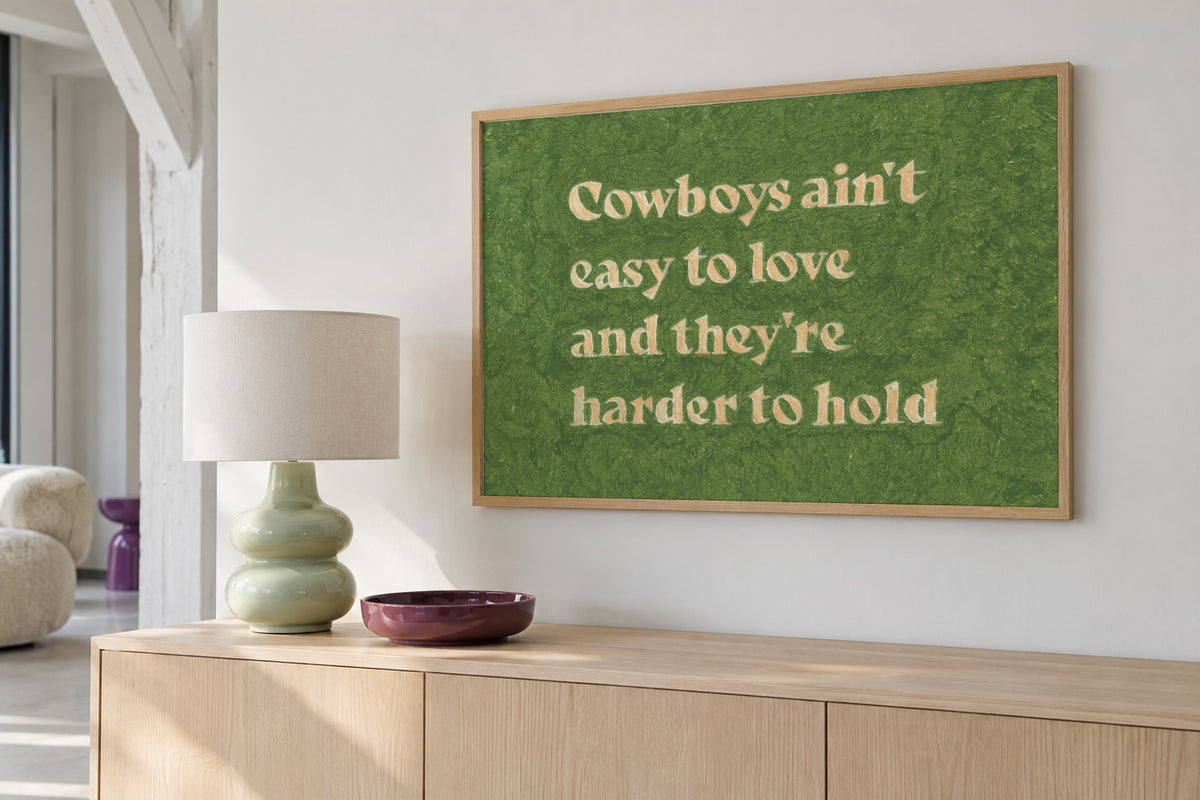 Cowboys Ain't Easy To Love - Framed poster in an interior